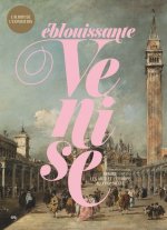 eblouissante venise. venise, les arts et l'europe au xviiie siecle album