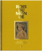 rois du monde. la fonction royale a travers les siecles et les civilisations