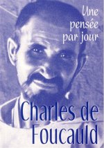 CHARLES DE FOUCAULD : UNE PENSEE PAR JOUR