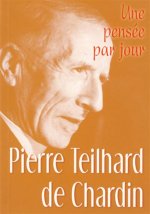 PIERRE TEILHARD DE CHARDIN : UNE PENSEE PAR JOUR