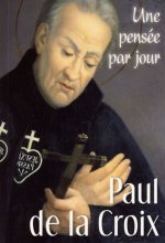 PAUL DE LA CROIX : UNE PENSEE PAR JOUR