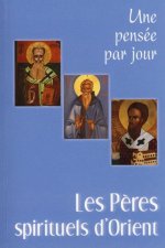 PERES SPIRITUELS D'ORIENT (LES) : UNE PENSEE PAR JOUR