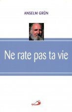 NE RATE PAS TA VIE