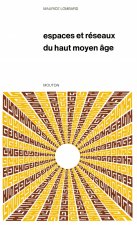Espaces et réseaux du haut Moyen Âge