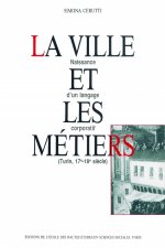 La ville et les métiers - Naissance d'un langage corporatif,