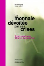 La monnaie dévoilée par ses crises - Vol. 1 Crises monétaire