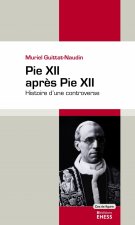 Pie XII après Pie XII - Histoire d'une controverse
