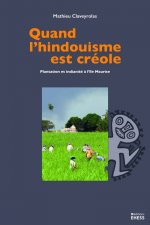 Quand l'hindouisme est créole - Plantation et indianité à l'