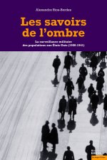 Savoirs de l'ombre - La surveillance militaire des populatio