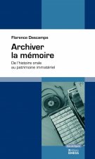 Archiver la mémoire - De l'histoire orale au patrimoine imma