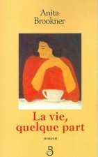 La vie, quelque part