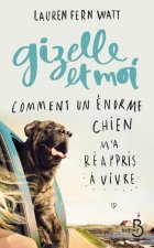 Gizelle et moi Comment un énorme chien m'a réappriis à vivre