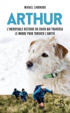 Arthur - L'incroyable histoire du chien qui traversa le monde pour trouver l'amitié