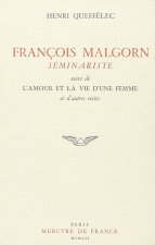 François Malgorn, séminariste / L'Amour et la vie d'une femme et autres récits
