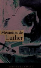 Mémoires de Luther écrits par lui-même