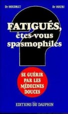 FATIGUES ETES VOUS SPASMOPHILES