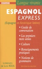 Espagnol express guide de conversation, les premiers mots utiles, renseignements pratiques, culture, civilisation, notions de grammaire