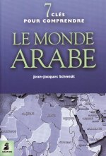 7 CLES POUR COMPRENDRE LE MONDE ARABE