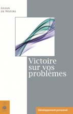 Victoire sur vos problèmes sachez aimer votre problème