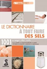 DICTIONNAIRE A TOUT FAIRE DES SELS 1001 USAGES DES SELS