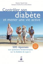 Contrôler son diabète et mener une vie active 500 réponses aux questions fondamentales sur le diabète type 2