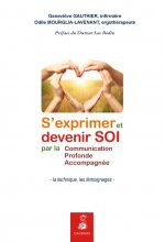 S'exprimer et devenir soi par la communication profonde accompagnée [la technique, les témoignages]