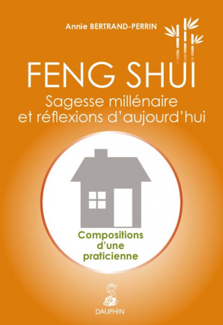 FENG SHUI SAGESSE MILLÉNAIRE ET REFLEXIONS D'AUJOURD'HUI