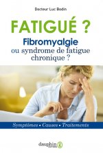 Fatigué ? Fibromyalgie ou syndrome de fatigue chronique