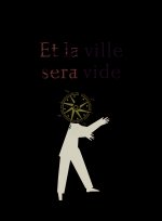 ET LA VILLE SERA VIDE