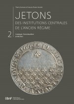 Jetons des institutions centrales de l'Ancien Régime. Catalogue, tome 2