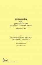 Bibliographie de la presse française. 4. Alpes-de-Haute-Provence (anciennement Basses-Alpes)