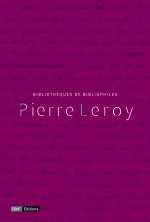 Pierre Leroy. Bibliothèques de bibliophiles