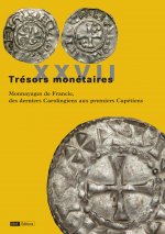 Trésors monnétaires XXVII - Monnayage de Francie, des derniers Carolingiens aux premiers Capétiens