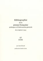 Bibliographie de la presse française et d'information générale des origines à 1944. 27. Eure