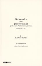 Bibliographie de la presse française des origines à 1944. 5. Hautes-Alpes