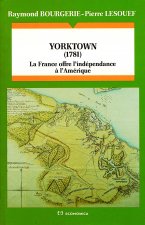 Yorktown, 1781 - la France offre l'indépendance à l'Amérique