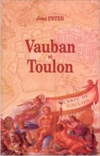 Vauban et Toulon - histoire de la construction d'un port-arsenal sous Louis XIV