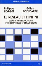 Le réseau et l'infini - essai d'anthropologie philosophique et stratégique