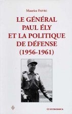 Le général Paul Ely et la politique de défense - 1956-1961