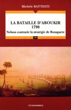 La bataille d'Aboukir 1798 - Nelson contrarie la stratégie de Bonaparte