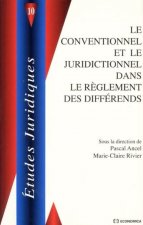 Le conventionnel et le juridictionnel dans le règlement des différents - [actes du colloque, Faculté de droit de Saint-Étienne, décembre 1998]