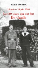 Les 30 jours qui ont fait de Gaulle - 18 mai-18 juin 1940