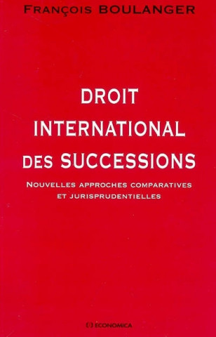 Droit international des successions - nouvelles approches comparatives et jurisprudentielles