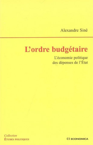 L'ordre budgétaire - l'économie politique des dépenses de l'État