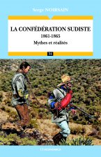 La Confédération sudiste - 1861-1865, mythes et réalités