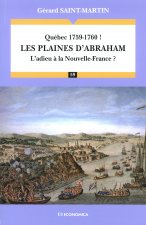 QUEBEC 1759-1760 ! : LES PLAINES D'ABRAHAM : L'ADIEU A LA NOUVELLE-FRANCE ?