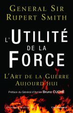 L'utilité de la force - l'art de la guerre aujourd'hui