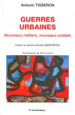 Guerres urbaines - nouveaux métiers, nouveaux soldats