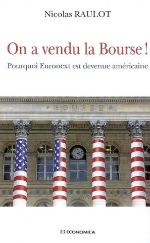 On a vendu la bourse ! - pourquoi Euronext est devenue américaine