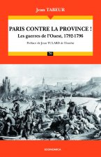 Paris contre la province ! - les guerres de l'Ouest, 1792-1796